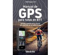 Manual de GPS para rutas en BTT: Aprende a guiarte con tu Garmin para disfrutar de tus salidas en bici