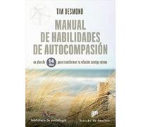 Manual de habilidades De autocompasión. Un Plan De 14 días para transformar tu Relación Contigo mismo: 254
