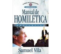 Manual de homilética (Curso de Formacion Ministerial: Estudio Biblico) (Spanish Edition) by Samuel Vila-Ventura (2013-02-25)