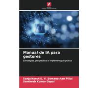 Manual de IA para gestores: Estratégias, perspectivas e implementação prática