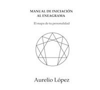 Manual de Iniciación al Eneagrama: El Mapa de tu Personalidad