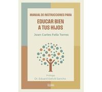Manual de instrucciones para educar bien a tus hijos