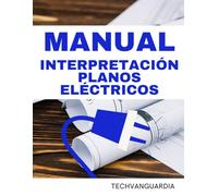 MANUAL DE INTERPRETACIÓN DE PLANOS ELÉCTRICOS: GUÍA PARA COMPRENDER ESQUEMAS UNIFILARES, SIMBOLOGÍA Y PLANOS DE ELECTRICIDAD