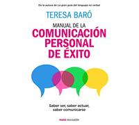 Manual de la comunicación personal de éxito : saber ser, saber actuar, saber comunicarse
