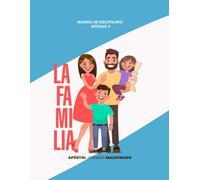 MANUAL DE LA FAMILIA: Manual de Discipulado MóDULO 3