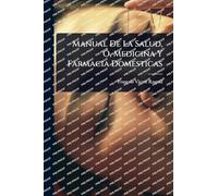 Manual De La Salud, Ã", Medicina Y Farmacia Domesticas
