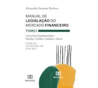 Manual de Legislação do Mercado Financeiro - Tomo I: Conceitos fundamentais - Moeda, Crédito, Câmbio e Risco: 1ª Edição - Atualizada até 31/03/2025
