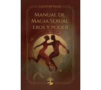 Manual de Magia Sexual: eros y poder: 1