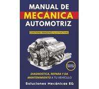 Manual de Mecánica Automotriz: Diagnostica, Repara y da Mantenimiento a tu Vehículo
