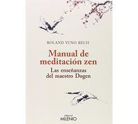 Manual de meditación zen : las enseñanzas del maestro Dogen