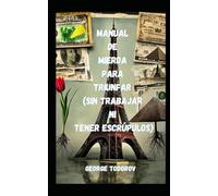 Manual de Mierda para Triunfar (Sin Trabajar ni Tener Escrúpulos)