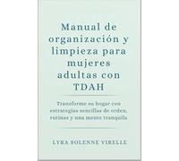 Manual de organización y limpieza para mujeres adultas con TDAH: Transforme su hogar con estrategias sencillas de orden, rutinas y una mente tranquila