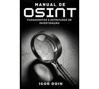 Manual de OSINT: Fundamentos e Estruturas de Investigação