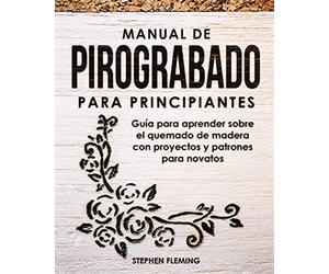 Manual de pirograbado para principiantes: guía para aprender sobre el quem...