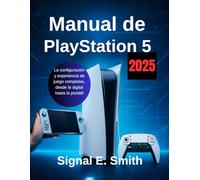 Manual de PlayStation 5 2025: La configuración y experiencia de juego completas, desde lo digital hasta lo portátil