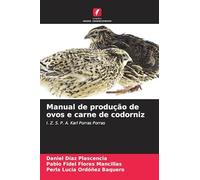 Manual de produção de ovos e carne de codorniz: I. Z. S. P. A. Karl Porras Porras