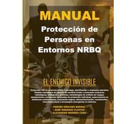 Manual de Protección de Personas en Entornos NRBQ: El Enemigo Invisible