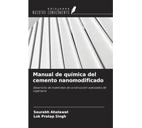 Manual de química del cemento nanomodificado: Desarrollo de materiales de construcción avanzados de ingeniería