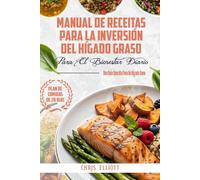 MANUAL DE RECEITAS PARA LA INVERSIÓN DEL HÍGADO GRASO PARA EL BIENESTAR DIARIO: Una Guida Semplice Per Un Fegato Sano