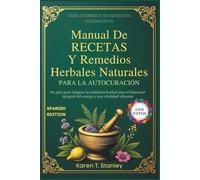 Manual De Recetas Y Remedios Herbales Naturales: Su guía para integrar la sabiduría herbal para el bienestar integral del cuerpo y una vitalidad vibrante
