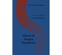 Manual de Resgate Psiquiátrico: Crise, intervenção e hospitalização - Protocolos e prática clínica no atendimento psiquiátrico pré-hospitalar