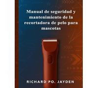 Manual de seguridad y mantenimiento de la recortadora de pelo para mascotas