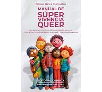 Manual de súper vivencia queer/ Queer Survival Manual: Una guía imprescindible para madres, padres, educadorxs, adolescentes, jóvenes y personas diversas