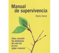 Manual de supervivencia cómo convertir los obstáculos de cada d¡a en una súper vivencia