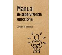 Manual de supervivencia emocional (spoiler: no funciona) - Libreta: Libreta Sarcástica - Humor Negro para Sobrevivir el Día