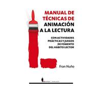 Manual de tecnicas de animacion a la lectura / Manual techniques to encourage reading