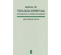 Manual De Teologia Espiritual. Epistemol: Epistemología e interdisciplinariedad: 97
