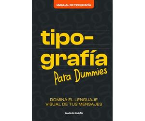 Manual de Tipografía: La Guía definitiva de tipografía y diseño editorial, para crear textos profesionales en libros, branding, identidad de marca y contenido impreso o digital.