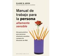 Manual de trabajo para la persona altamente sensible / The Highly Sensitive Person's Workbook: Una guia practica para personas altamente sensibles y ... del best seller El don de la sensibilidad