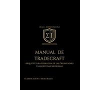 MANUAL DE TRADECRAFT: Arquitectura Operativa de las Operaciones Clandestinas Modernas