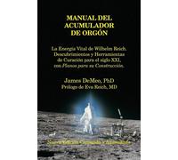 Manual del Acumulador de Orgon: La Energia Vital de Wilhelm Reich - Demeo James