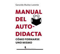 Manual del autodidacta/ Self-taught's handbook: Cómo formarse uno mismo