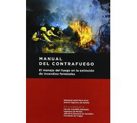 Manual del contrafuego : el manejo del fuego en la extinción de incendios forestales