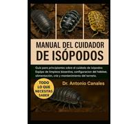 MANUAL DEL CUIDADOR DE ISÓPODOS: Guía para principiantes sobre el cuidado de isópodos: Equipo de limpieza bioactiva, configuración del hábitat, alimentación, cría y mantenimiento del terrario.