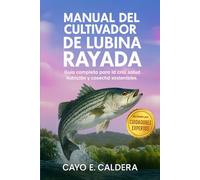 MANUAL DEL CULTIVADOR DE LUBINA RAYADA: Guía completa para la cría, salud, nutrición y cosecha sostenibles