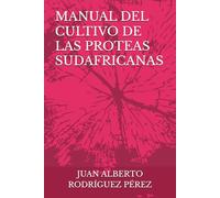 MANUAL DEL CULTIVO DE LAS PROTEAS SUDAFRICANAS