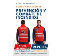 MANUAL DEL CURSO AVANZADO DE PREVENCIÓN Y COMBATE DE INCENDIOS PARA BRIGADISTAS: Versión Económica · Blanco y Negro · Papel Sustentable