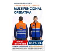 MANUAL DEL CURSO INTERMEDIO DE LA BRIGADA MULTIFUNCIONAL OPERATIVA PARA BRIGADISTAS: Versión Económica · Blanco y Negro · Papel Sustentable