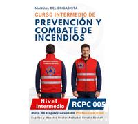 MANUAL DEL CURSO INTERMEDIO DE PREVENCIÓN Y COMBATE DE INCENDIOS PARA BRIGADISTAS: Versión Económica · Blanco y Negro · Papel Sustentable