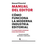 Manual del editor/ The Editor's Handbook: Cómo funciona la moderna industria editorial y lo que debes conocer para gestionarla