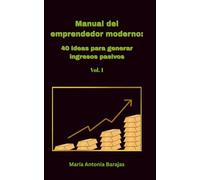 Manual del emprendedor moderno: 40 emprendimientos para ganar dinero Vol. 1