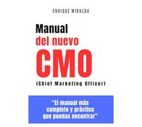 MANUAL DEL NUEVO CMO: Guía completa para liderar, ejecutar y transformar el marketing moderno