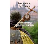 Manual del Peregrino - Camino Portugués: Liderazgo Consciente y Espiritualidad en Marcha