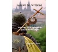 Manual del Peregrino CIVIC: Camino Inglés y Liderazgo Consciente / CIVIC Pilgrim’s Guide: The English Way and Spiritual Leadership