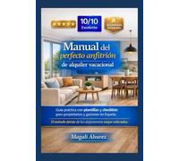 Manual del perfecto anfitrión de alquiler vacacional: Guía práctica con plantillas y checklists para propietarios y gestores en España