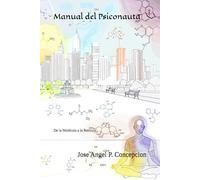 Manual del Psiconauta: De la Molécula a la Retícula